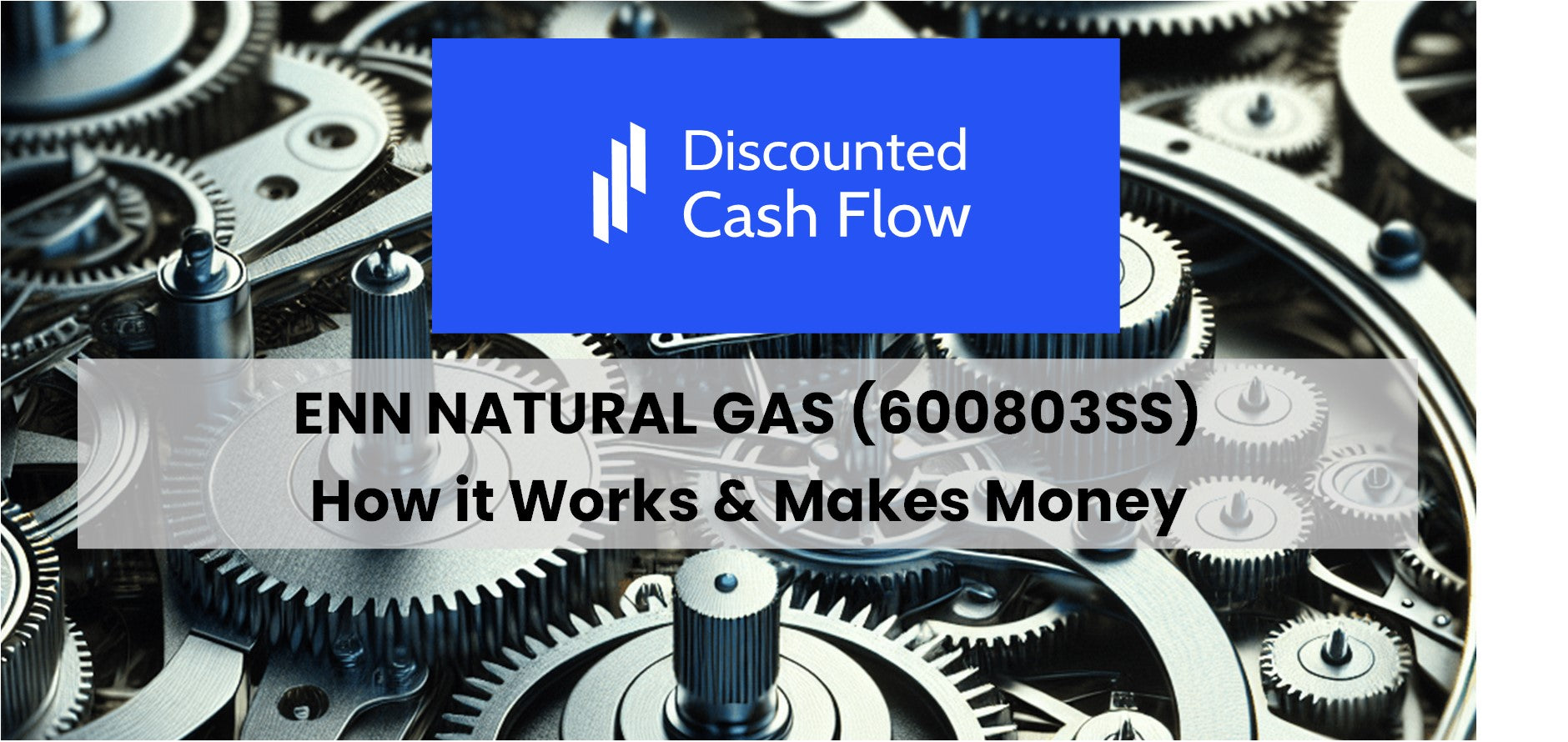 ENN Natural Gas (600803SS): history, ownership, mission, how it works ...