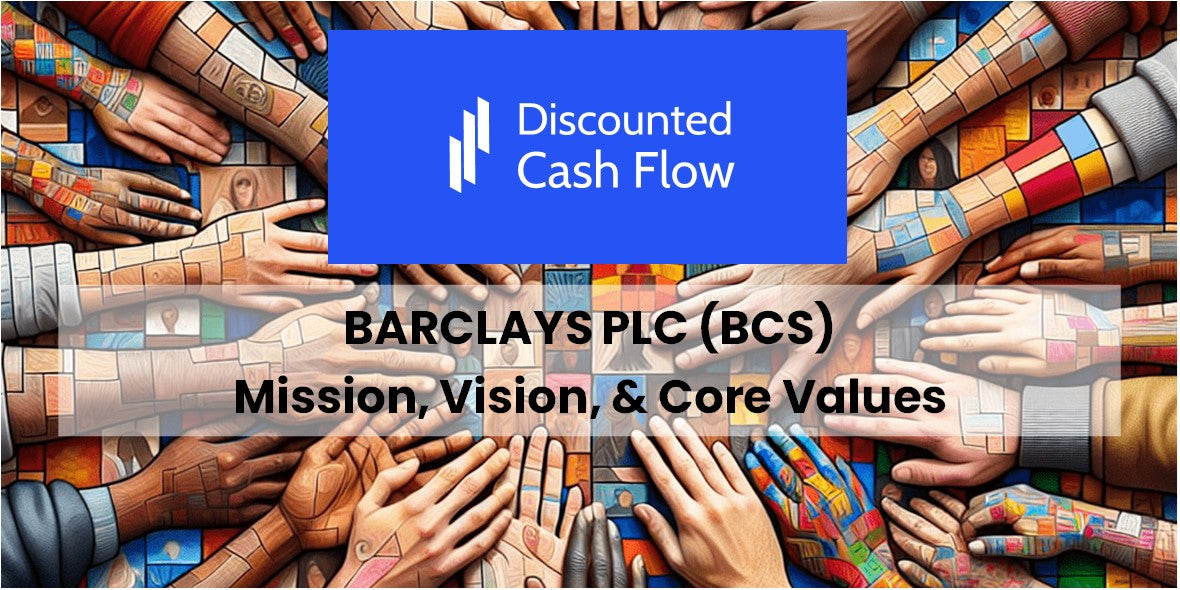 Mission Statement, Vision, & Core Values (2026) of Barclays PLC (BCS)